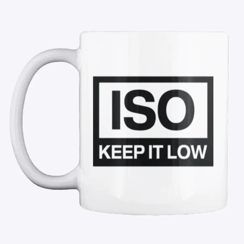 ISO Keep it low mug