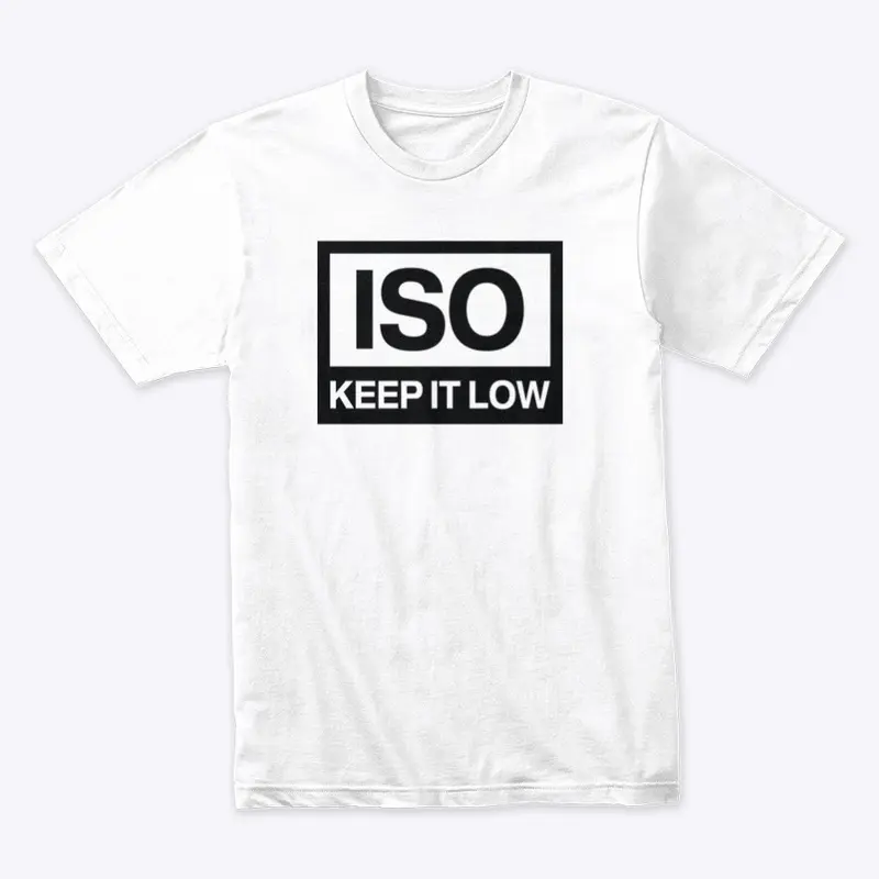 ISO keep it low